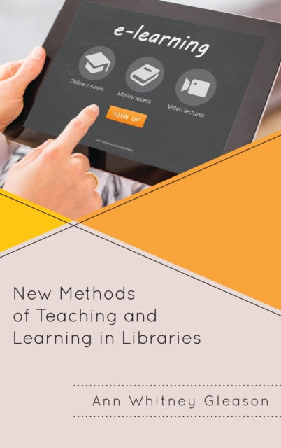 Book cover of: New Methods of Teaching and Learning in Libraries. By: Ann Whitney Gleason