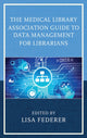 Book cover of: Medical Library Association Guide to Data Management for Librarians. By: Lisa Federer