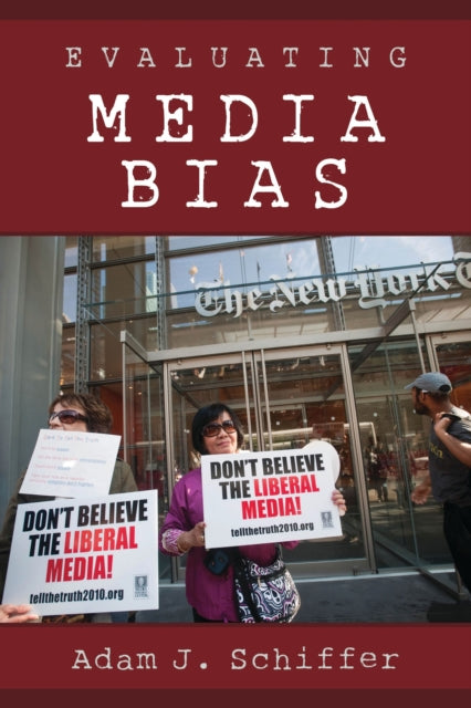 Book cover of: Evaluating Media Bias. By: Adam J. Schiffer