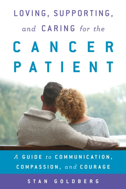 Book cover of: Loving, Supporting, and Caring for the Cancer Patient. By: Stan Goldberg