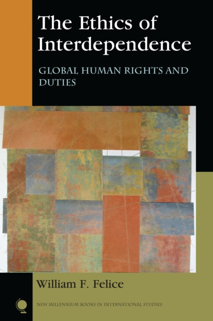 Book cover of: Ethics of Interdependence. By: William F. Felice