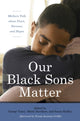 Book cover of: Our Black Sons Matter. By: George Yancy