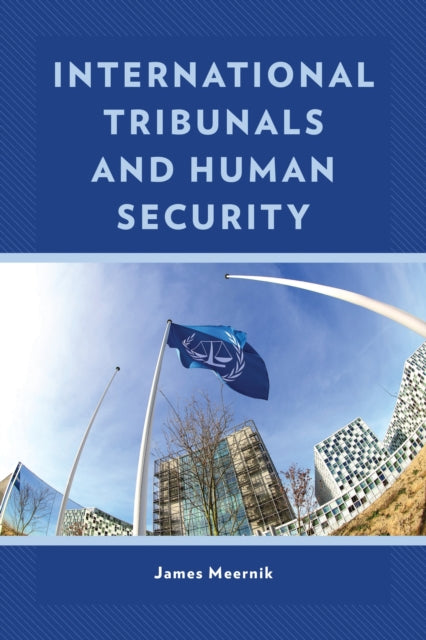 Book cover of: International Tribunals and Human Security. By: James Meernik