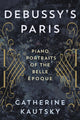 Book cover of: Debussy's Paris. By: Catherine Kautsky