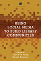 Book cover of: Using Social Media to Build Library Communities. By: Scott W. H. Young