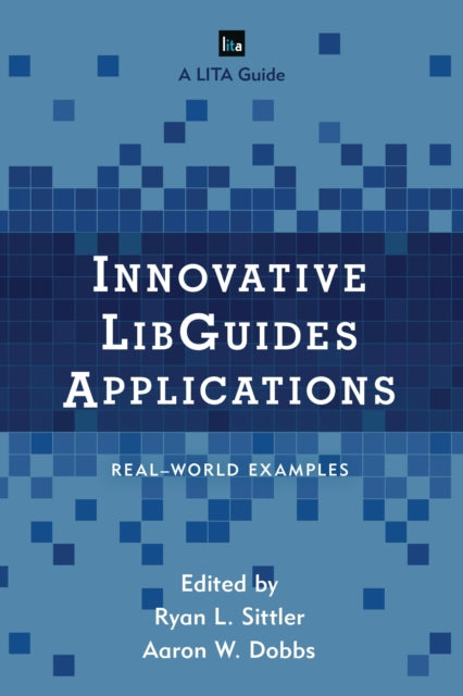 Book cover of: Innovative LibGuides Applications. By: Ryan L. Sittler