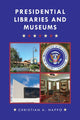 Book cover of: Presidential Libraries and Museums. By: Christian A. Nappo