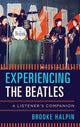 Book cover of: Experiencing the Beatles. By: Brooke Halpin