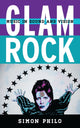 Book cover of: Glam Rock. By: Simon Philo