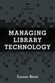 Book cover of: Managing Library Technology. By: Carson Block