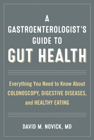Gastroenterologist’s Guide to Gut Health