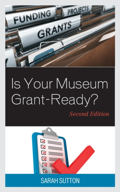 Book cover of: Is Your Museum Grant-Ready?. By: Sarah Sutton