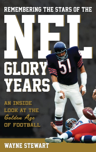 Book cover of: Remembering the Stars of the NFL Glory Years. By: Wayne Stewart