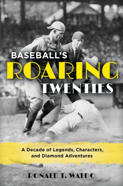 Book cover of: Baseball's Roaring Twenties. By: Ronald T. Waldo