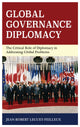 Book cover of: Global Governance Diplomacy. By: Jean-Robert Leguey-Feilleux