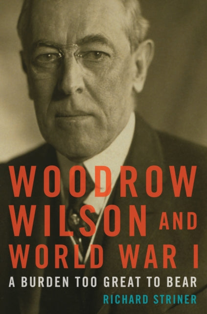 Book cover of: Woodrow Wilson and World War I. By: Richard Striner