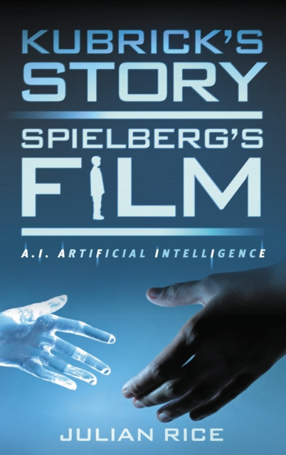 Book cover of: Kubrick's Story, Spielberg's Film. By: Julian Rice