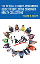 Book cover of: Medical Library Association Guide to Developing Consumer Health Collections. By: Claire B. Joseph