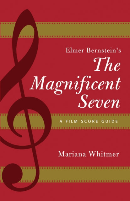 Book cover of: Elmer Bernstein's The Magnificent Seven. By: Mariana Whitmer