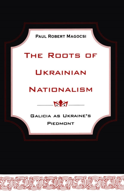 Book cover of: Roots of Ukrainian Nationalism. By: Paul R. Magocsi