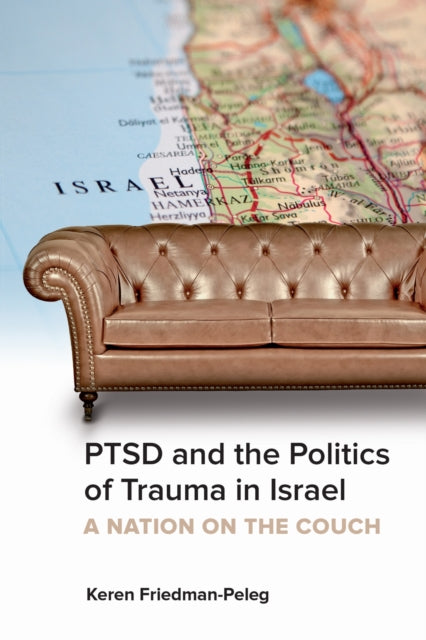 Book cover of: PTSD and the Politics of Trauma in Israel. By: Keren Friedman-Peleg