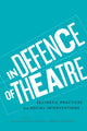 Book cover of: In Defence of Theatre. By: Kathleen Gallagher