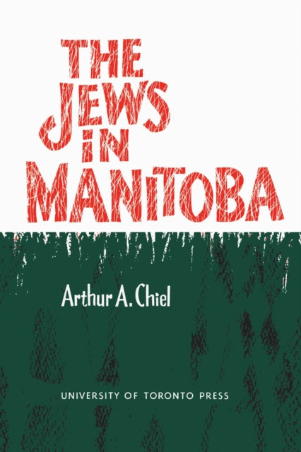 Book cover of: Jews in Manitoba. By: Arthur A. Chiel