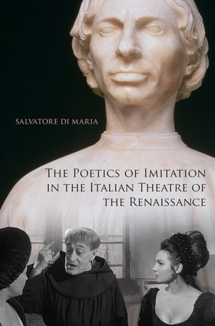 Book cover of: Poetics of Imitation in the Italian Theatre of the Renaissance. By: Salvatore Di Maria