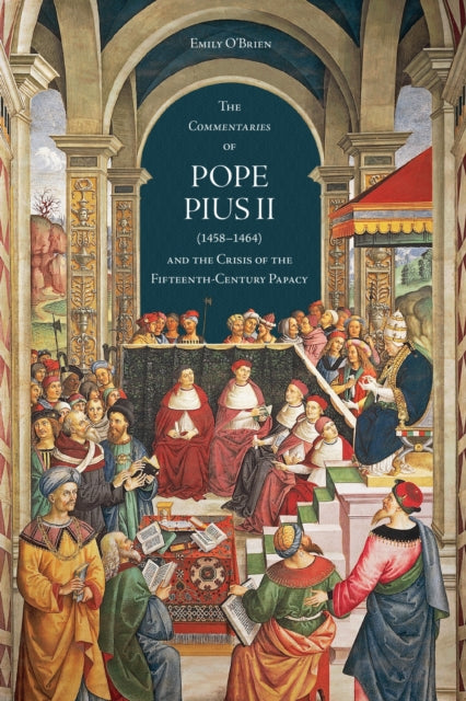 Book cover of: 'Commentaries' of Pope Pius II (1458-1464) and the Crisis of the Fifteenth-Century Papacy. By: Emily O'Brien