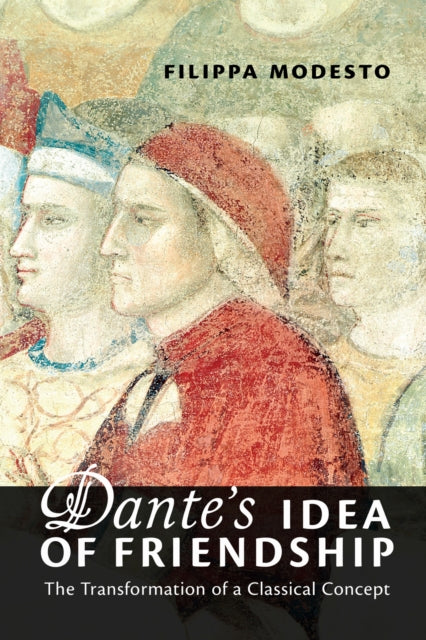 Book cover of: Dante's Idea of Friendship. By: Filippa Modesto