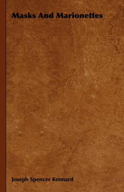 Book cover of: Masks And Marionettes. By: Joseph Spencer Kennard