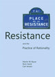 Book cover of: Resistance and the Practice of Rationality. By: Martin W. Bauer
