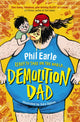 Book cover of: Storey Street novel: Demolition Dad. By: Phil Earle