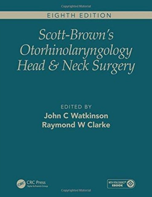 Book cover of: Scott-Brown's Otorhinolaryngology and Head and Neck Surgery, Eighth Edition. By: John C. Watkinson
