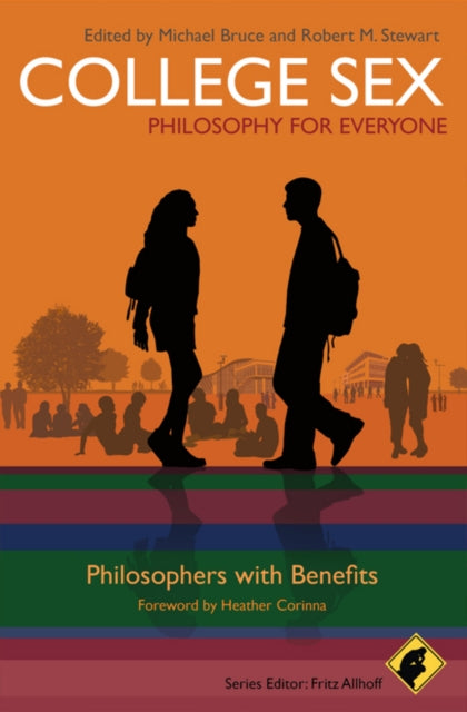Book cover of: College Sex - Philosophy for Everyone. By: Michael Bruce