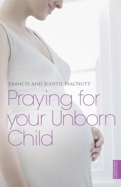 Book cover of: Praying for your Unborn Child. By: Francis Macnutt