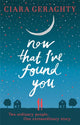 Book cover of: Now That I've Found You. By: Ciara Geraghty