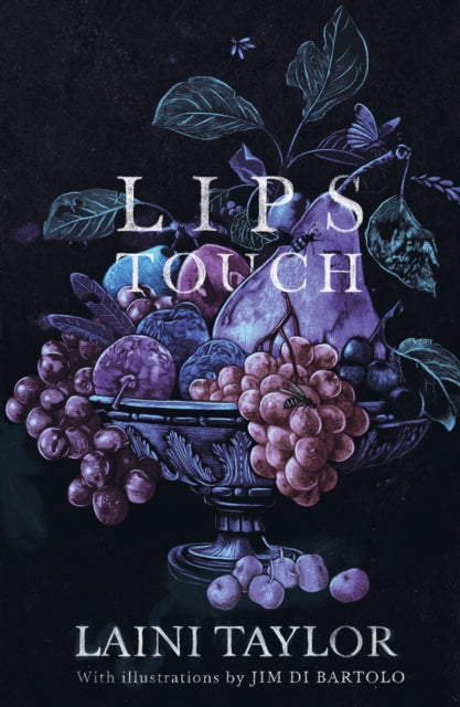 Book cover of: Lips Touch. By: Laini Taylor