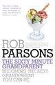 Book cover of: Sixty Minute Grandparent. By: Rob Parsons