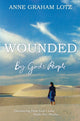 Book cover of: Wounded by God's People. By: Anne Graham Lotz