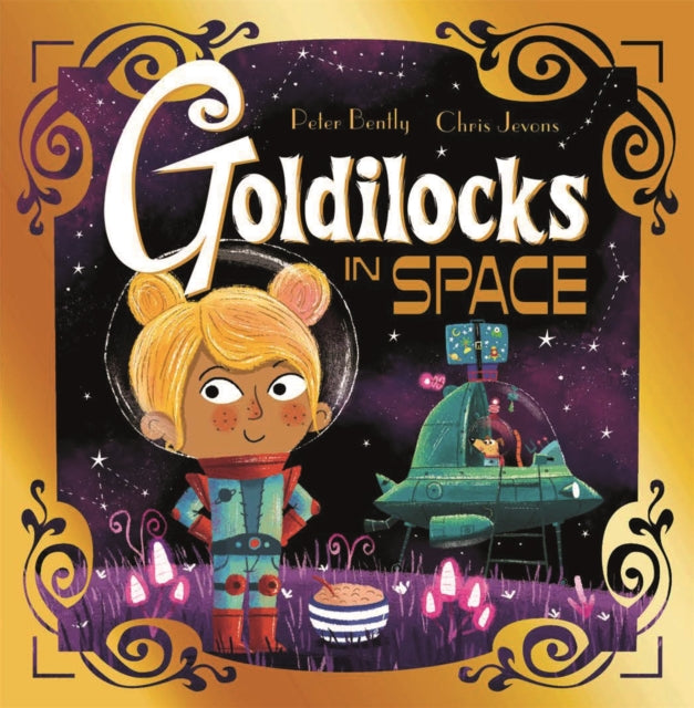 Futuristic Fairy Tales: Goldilocks in Space 9781444954081 Peter Bently