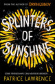 Book cover of: Splinters of Sunshine. By: Patrice Lawrence