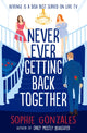 Never Ever Getting Back Together 9781444964646 Sophie Gonzales