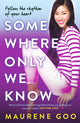 Book cover of: Somewhere Only We Know. By: Maurene Goo
