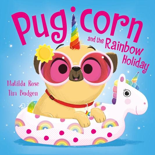 Magic Pet Shop: Pugicorn and the Rainbow Holiday 9781444971255 Matilda Rose