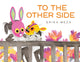 To The Other Side, A powerful, award-winning story of two refugees searching for safety 9781444971781 Erika Meza