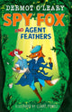 Spy Fox and Agent Feathers, A laugh-out-loud action-adventure story 9781444976472 Dermot O'Leary