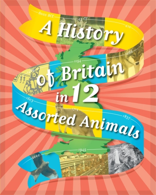 Book cover of: A History of Britain in 12... Assorted Animals. By: Paul Rockett