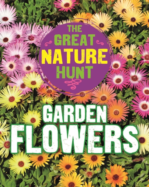 Book cover of: Great Nature Hunt: Garden Flowers. By: Cath Senker