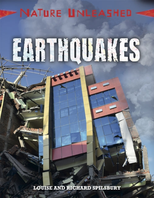 Book cover of: Nature Unleashed: Earthquakes. By: Louise Spilsbury